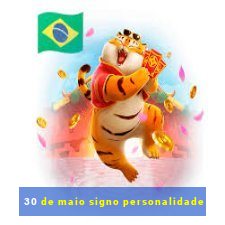 30 de maio signo personalidade